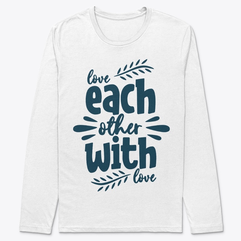 Love each other with love
