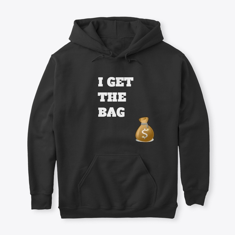 I Get The Bag T-Shirt
