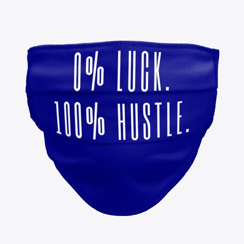 0% Luck 100% Hustle