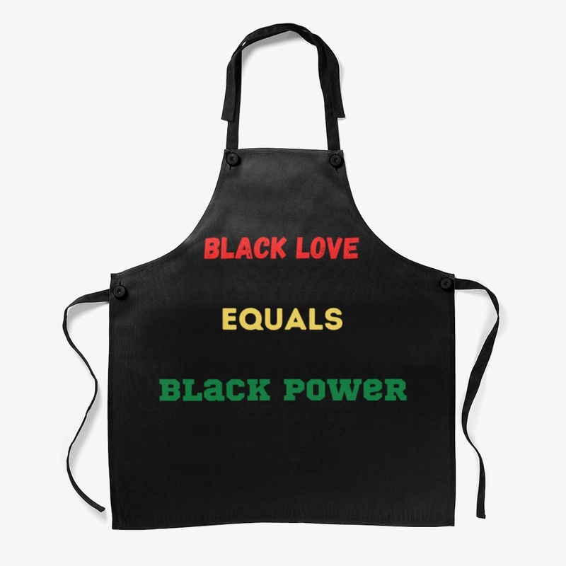 BLACK LOVE EQUALS BLACK POWER