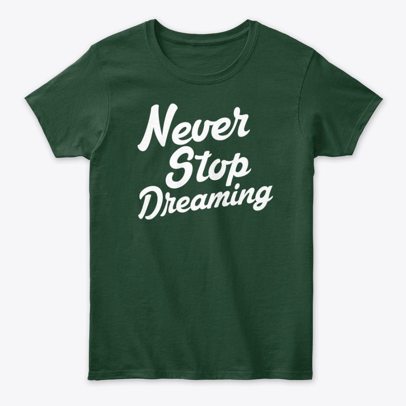 never stop dreaming - saying - sarcasm