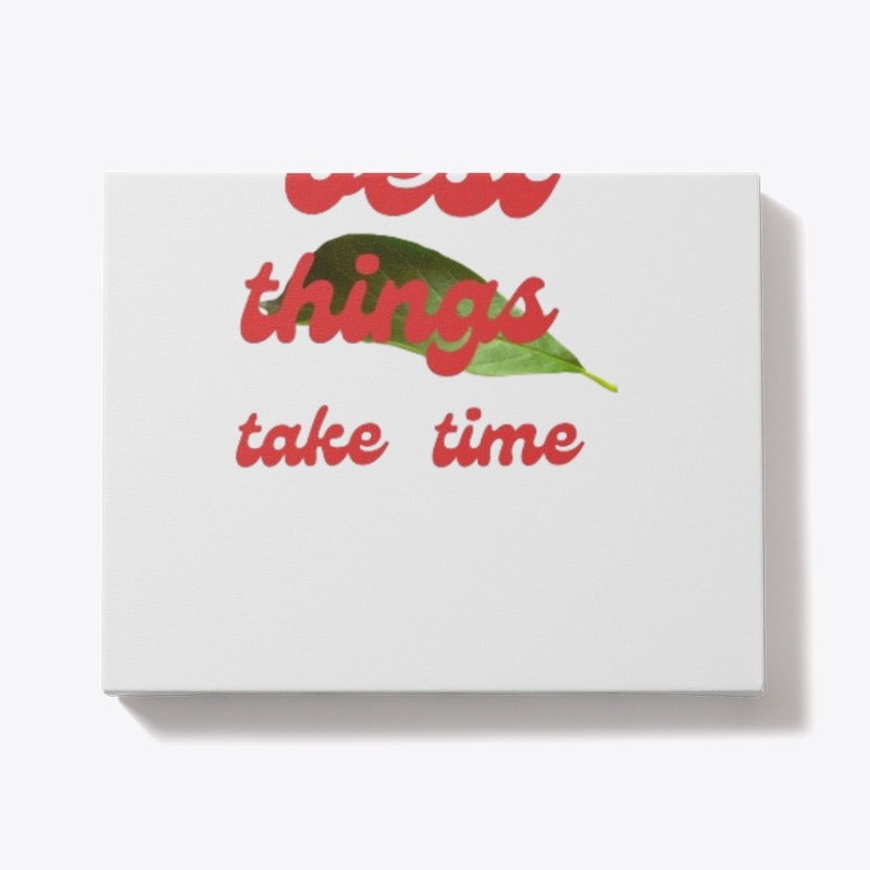 best things take time