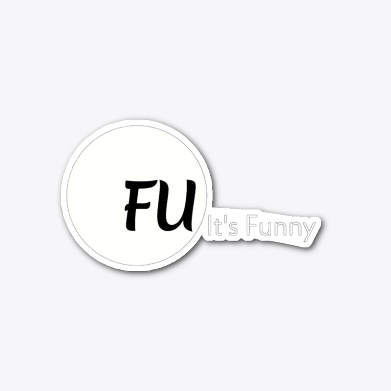 FU It's Funny (w)