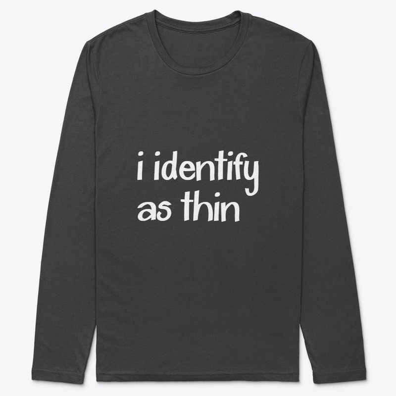 I Identify as THIN