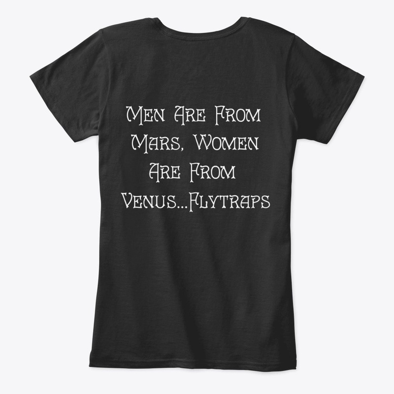 Women are from Venus Flytraps (2 sided)