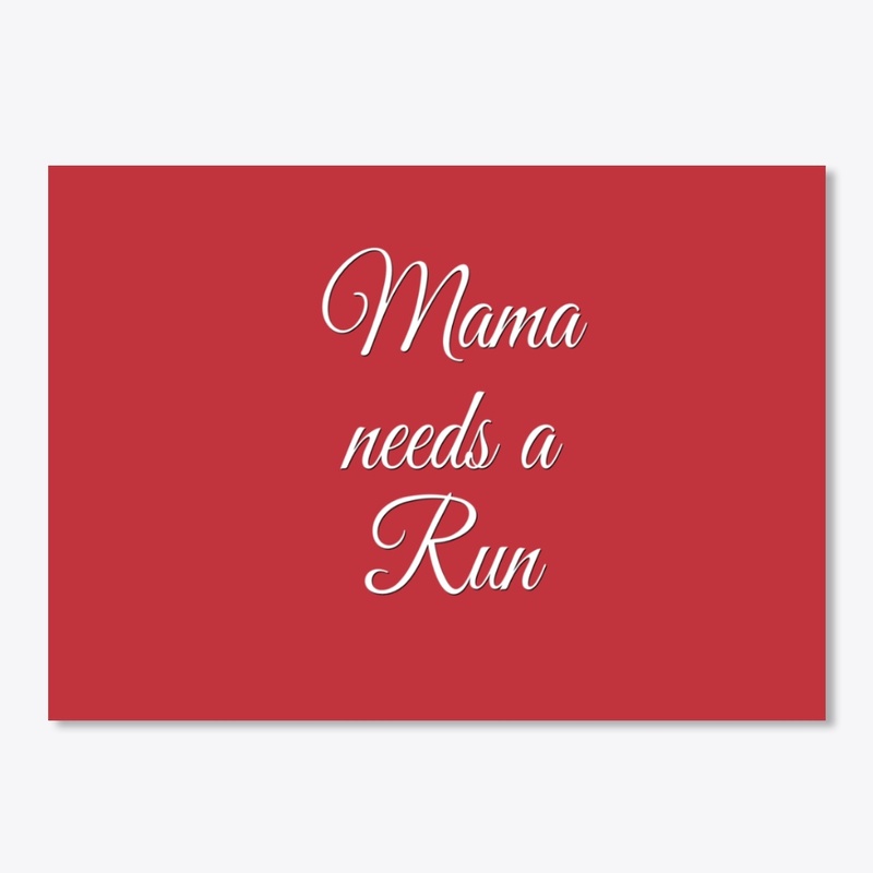 Mama Needs A Run | Mothers day gift