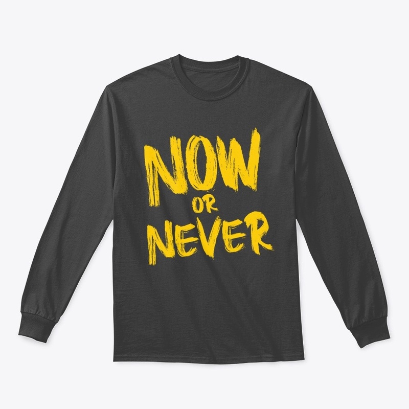 NOW OR NEVER