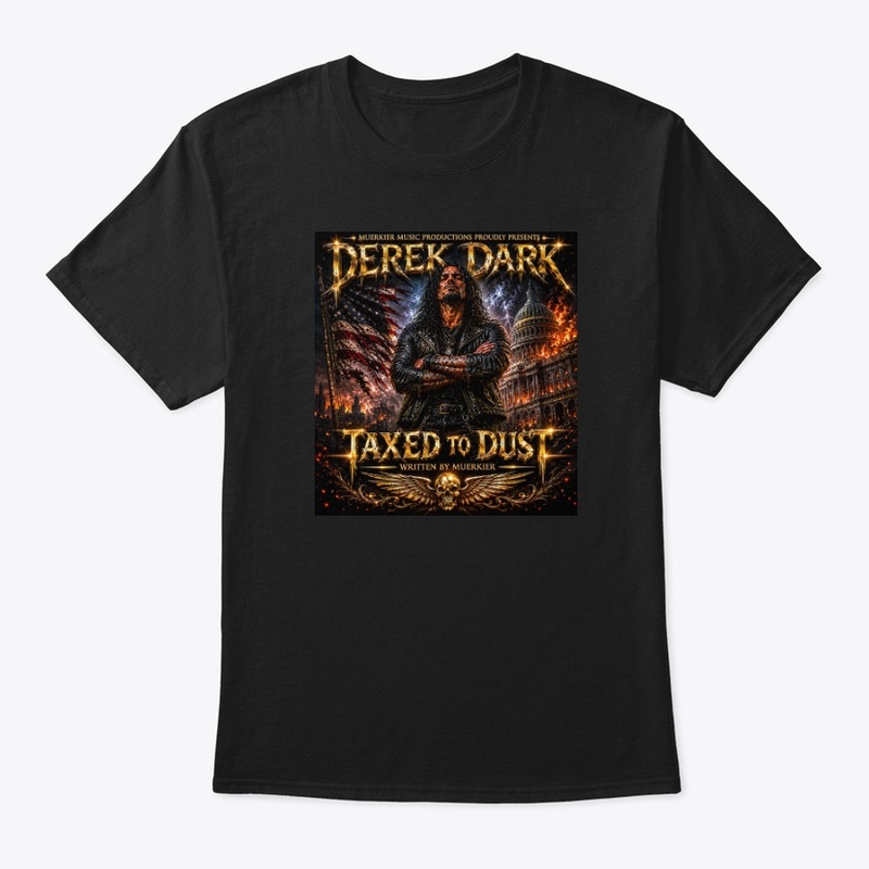 Derek Dark Taxed to Dust T-Shirt