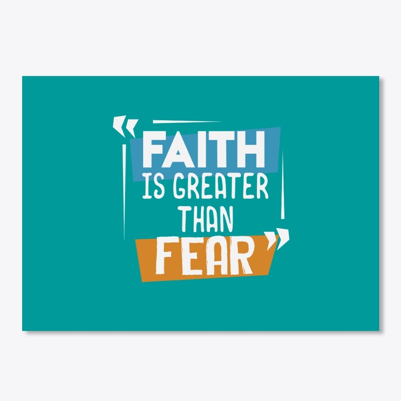 Faith Is Greater Than Fear Faith Based