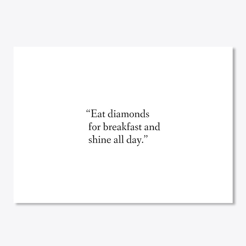 Eat diamonds for breakfast