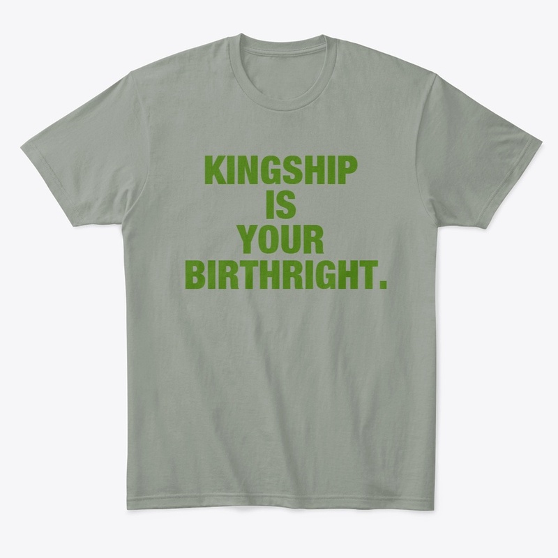 KINGSHIP IS YOUR BIRTHRIGHT