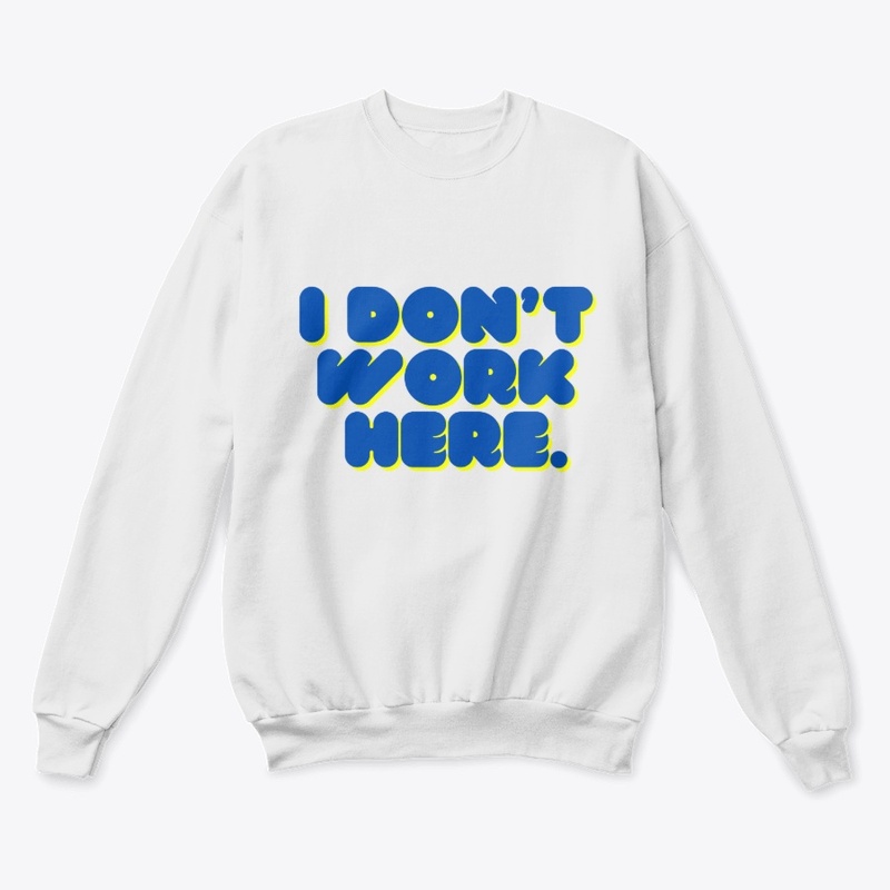 Don’t Work Here" T-Shirt Design