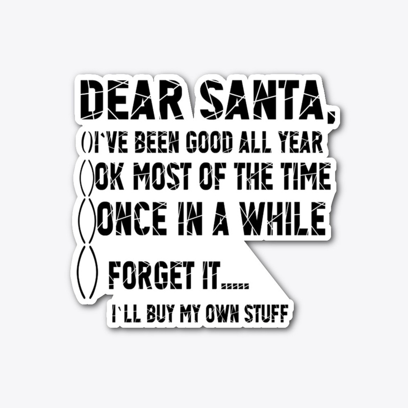 Dear SANTA...... I'll buy my Own