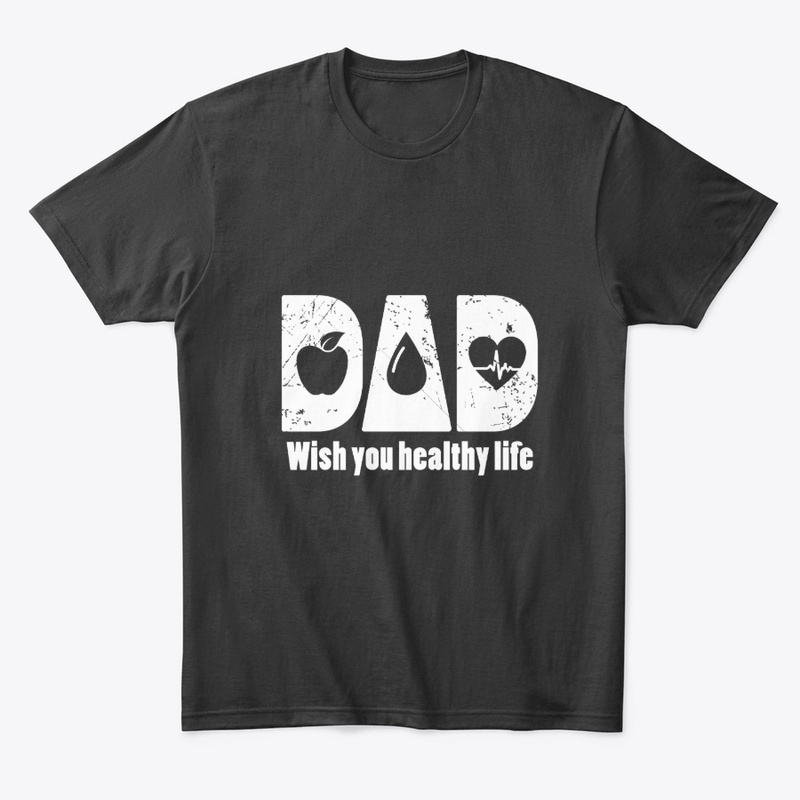 Dad wish you healthy life