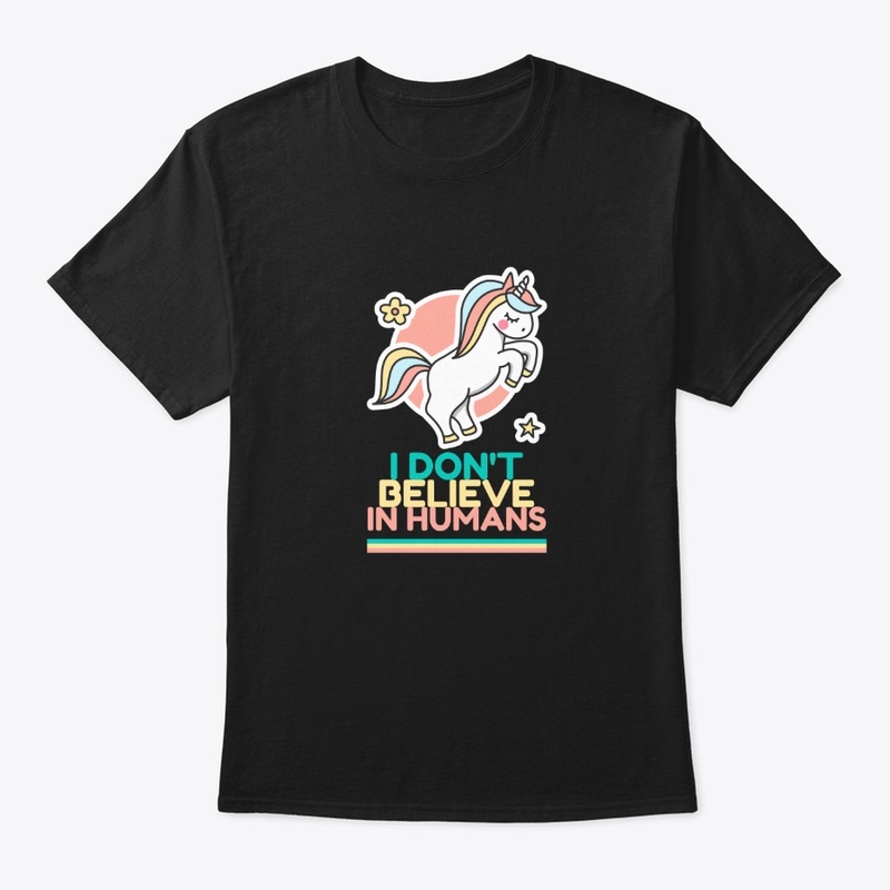 I Don't Believe In Humans Unicorn
