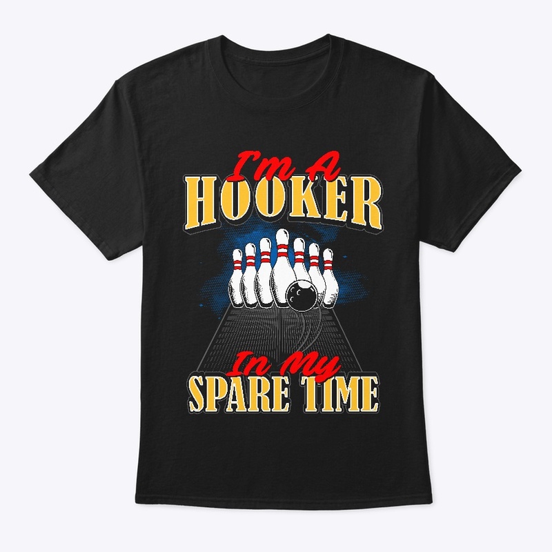 Hooker In My Spare Time Funny Bowling T