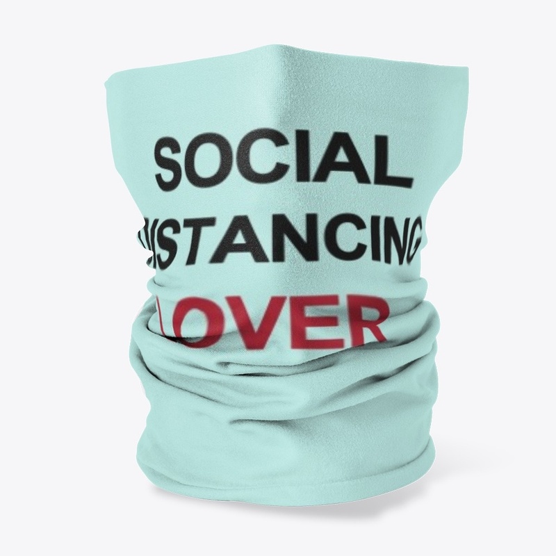 Social Distancing Lover Neck Gaiter 