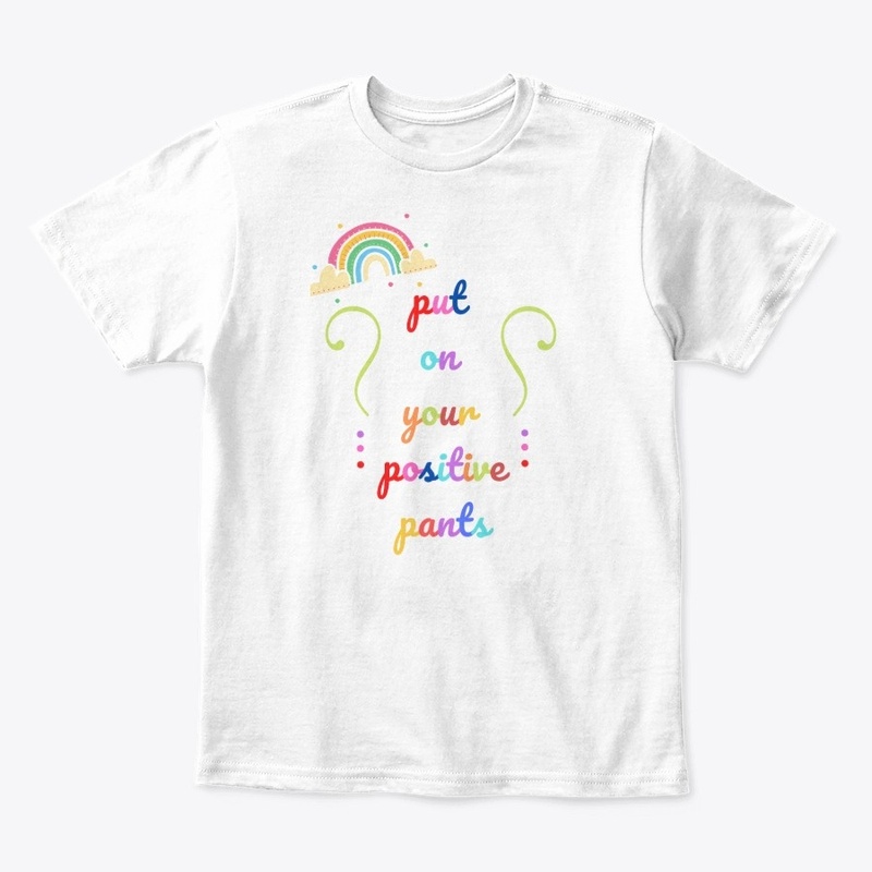 Put On Your Positive Pants