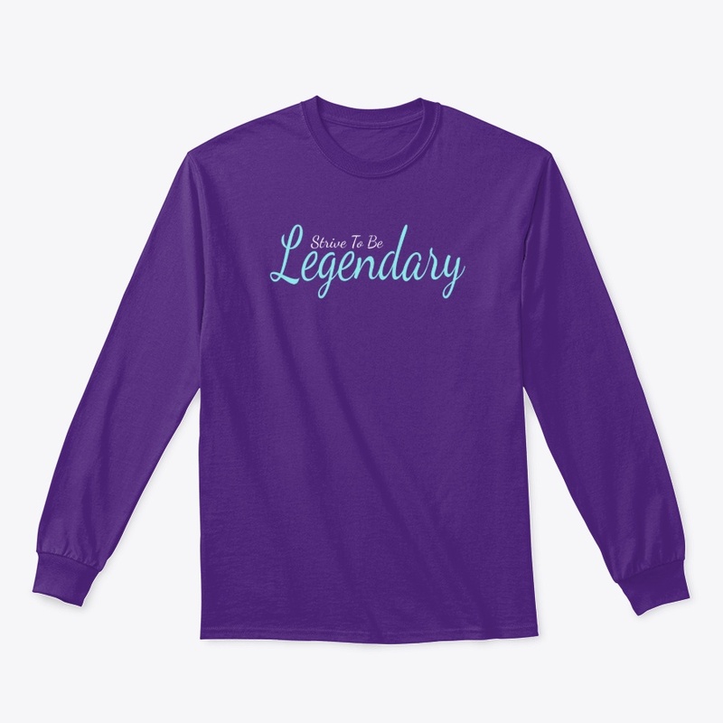 Strive To Be Legendary