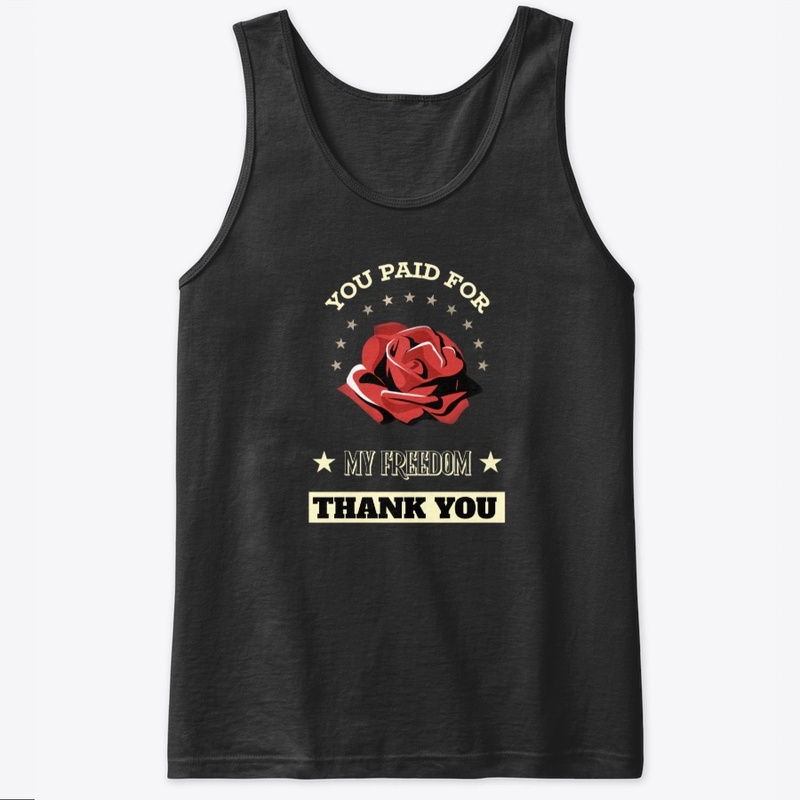 YOU PAID FOR MY FREEDOM THANK YOU