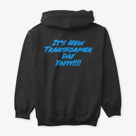 Hey There Everybody! New Transformer Day Black T-Shirt Back