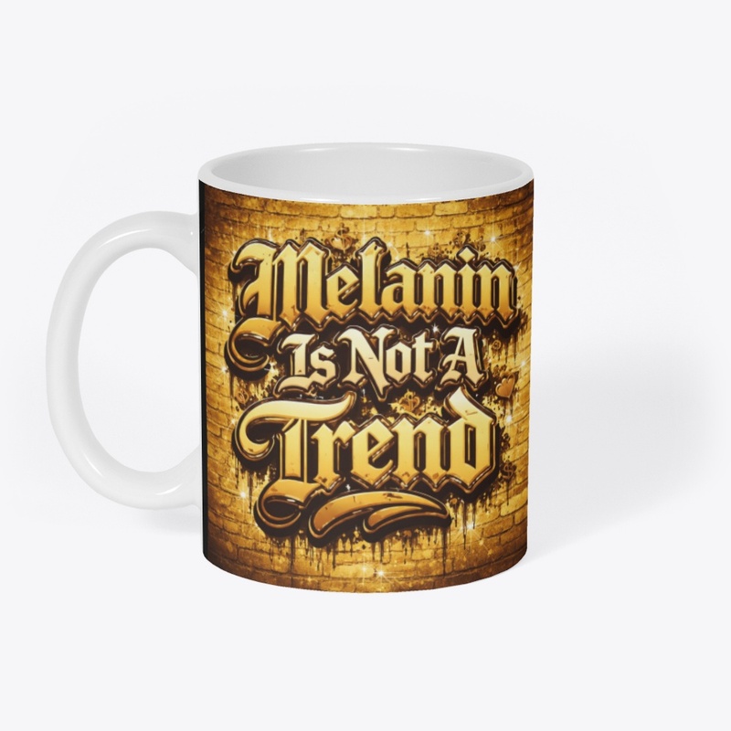 Melanin Is Not A Trend
