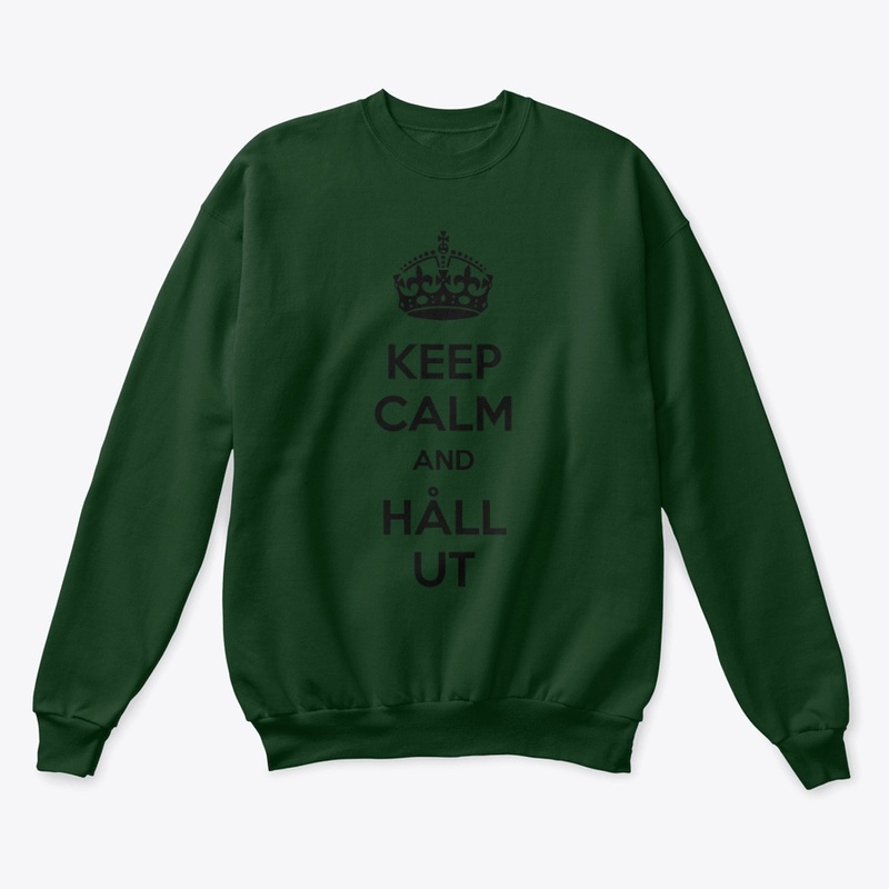 KEEP CALM AND  HÅLL UT