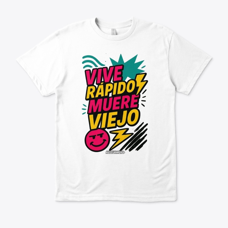 Vive rápido, muere viejo! *Diseño del.