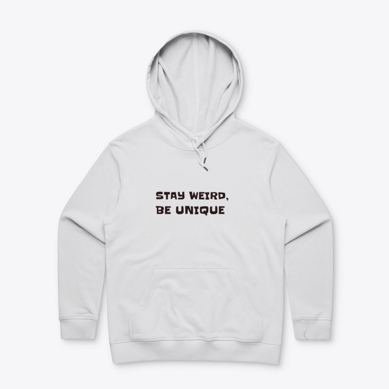 Stay weird, be unique