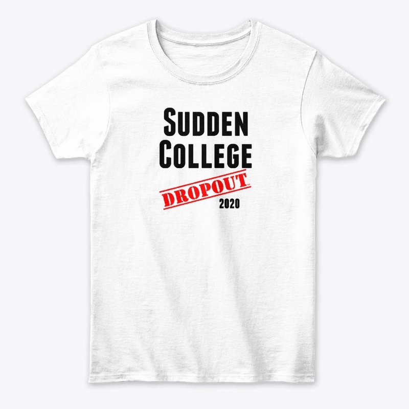 Sudden College Dropout (sarcastic/funny)