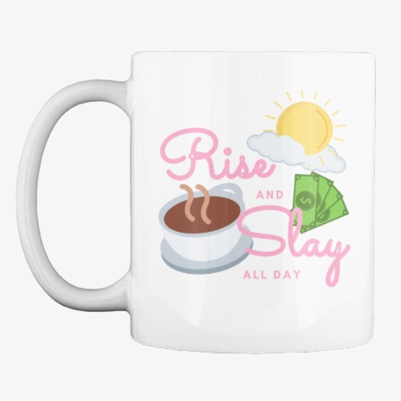 Rise and Slay All Day (Boss Babe)