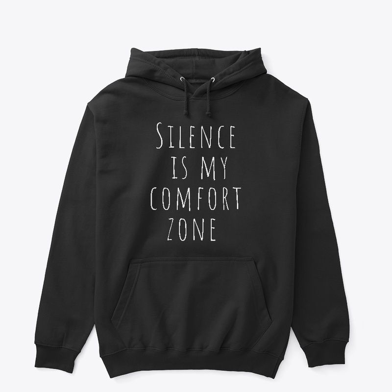 Silence Is My Comfort Zone