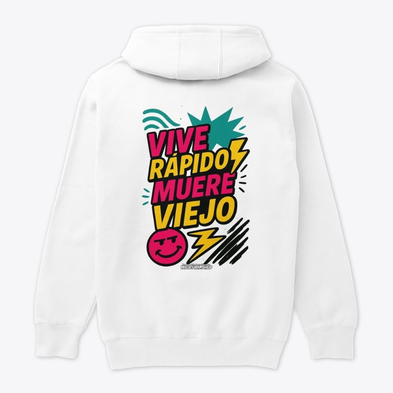 Vive rápido, muere viejo! *Diseño tras.