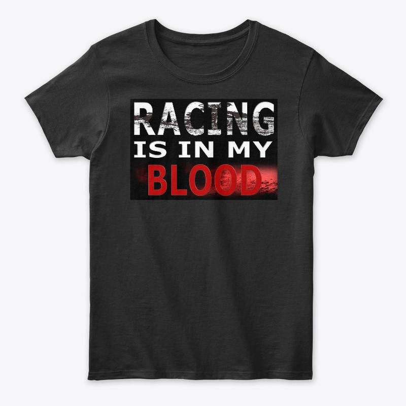 Racing is in my Blood Women's Tshirt