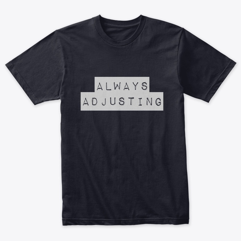 Always Adjusting