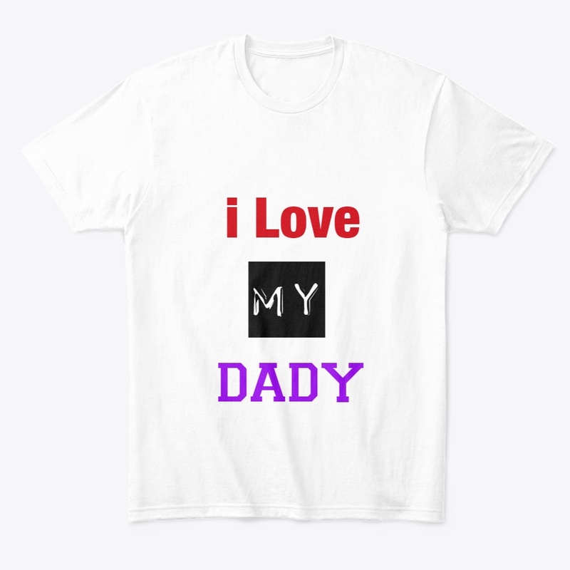 I LOVE MY DADY