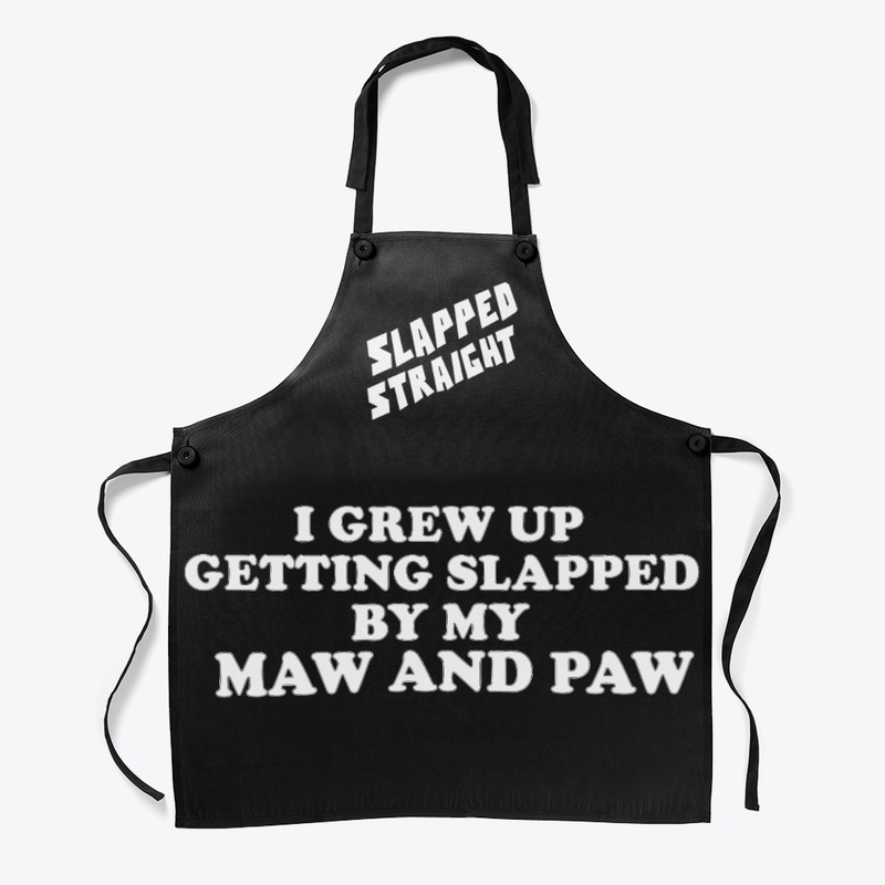 SLAPPED BY MY MAW AND PAW