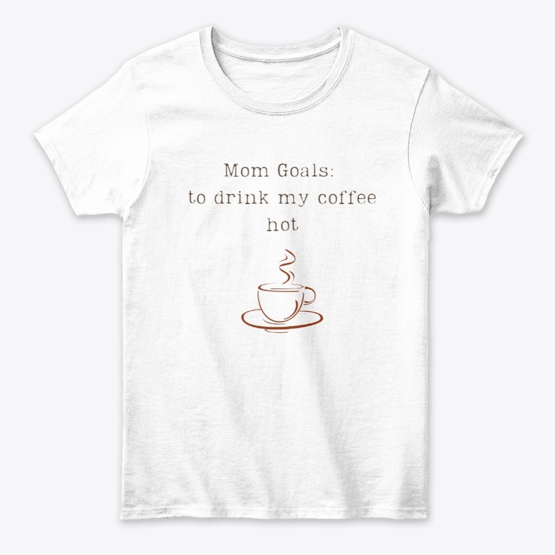 Mom Goals: to drink my coffee hot