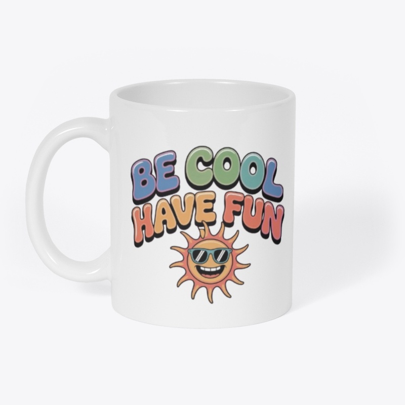 Be Cool, Have Fun