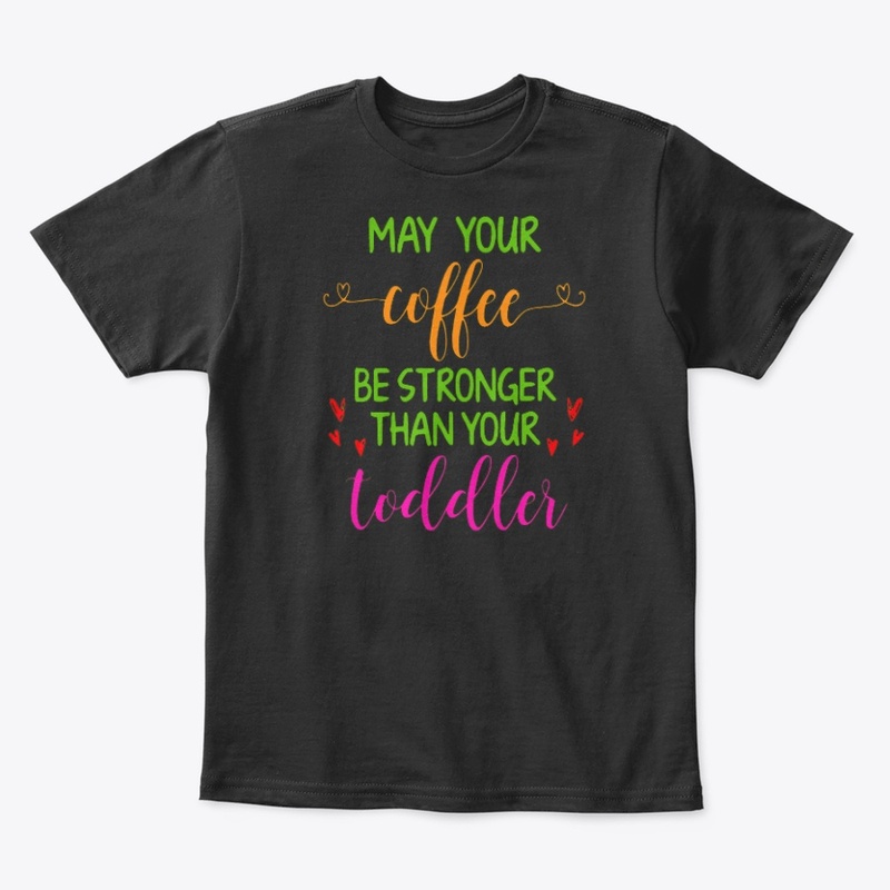 Coffee stronger than toddler