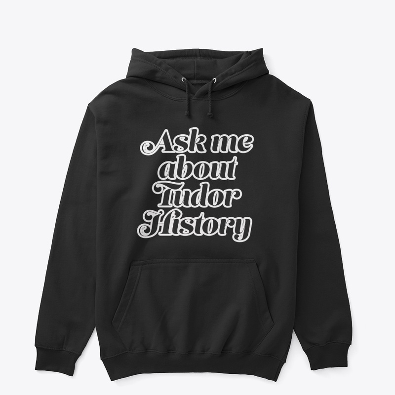 Ask me about Tudor History (White Font)