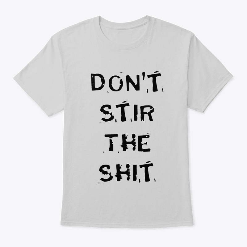 Dont Stir The Shhhh