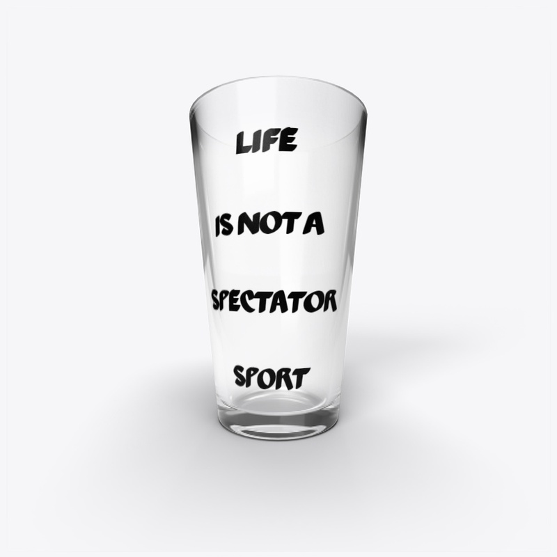 Life is Not a Spectator Sport