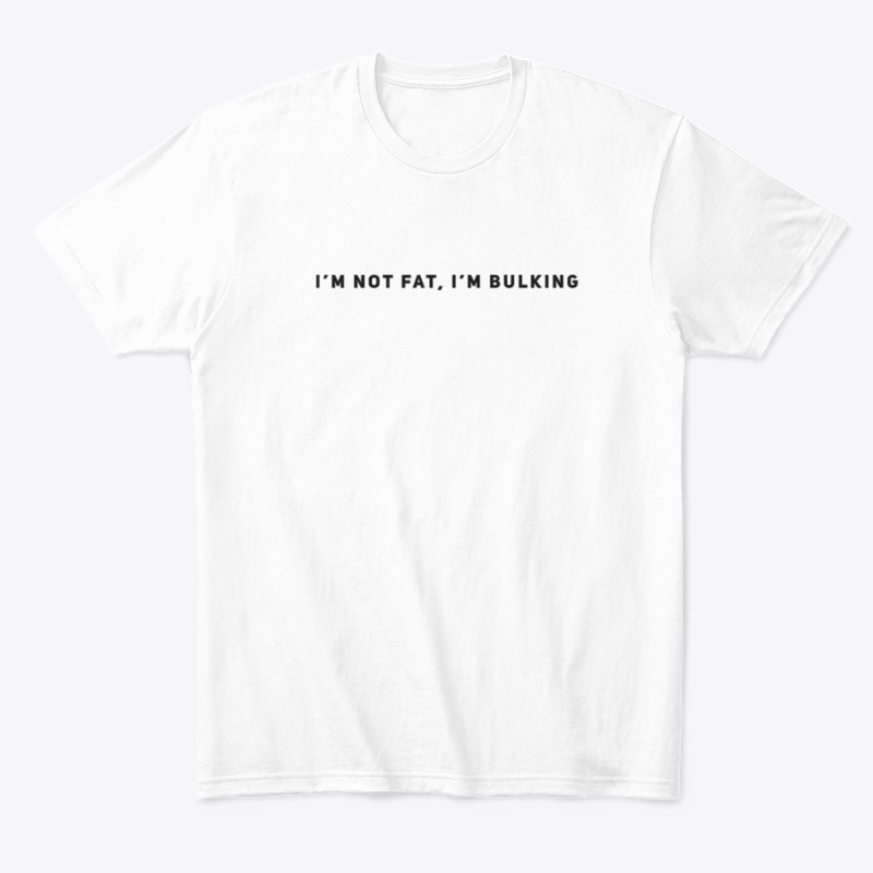 I'm not fat, I'm bulking