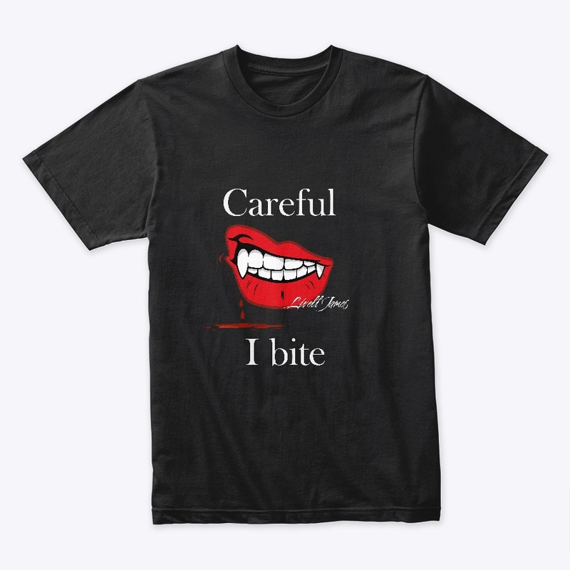 Careful I bite 
