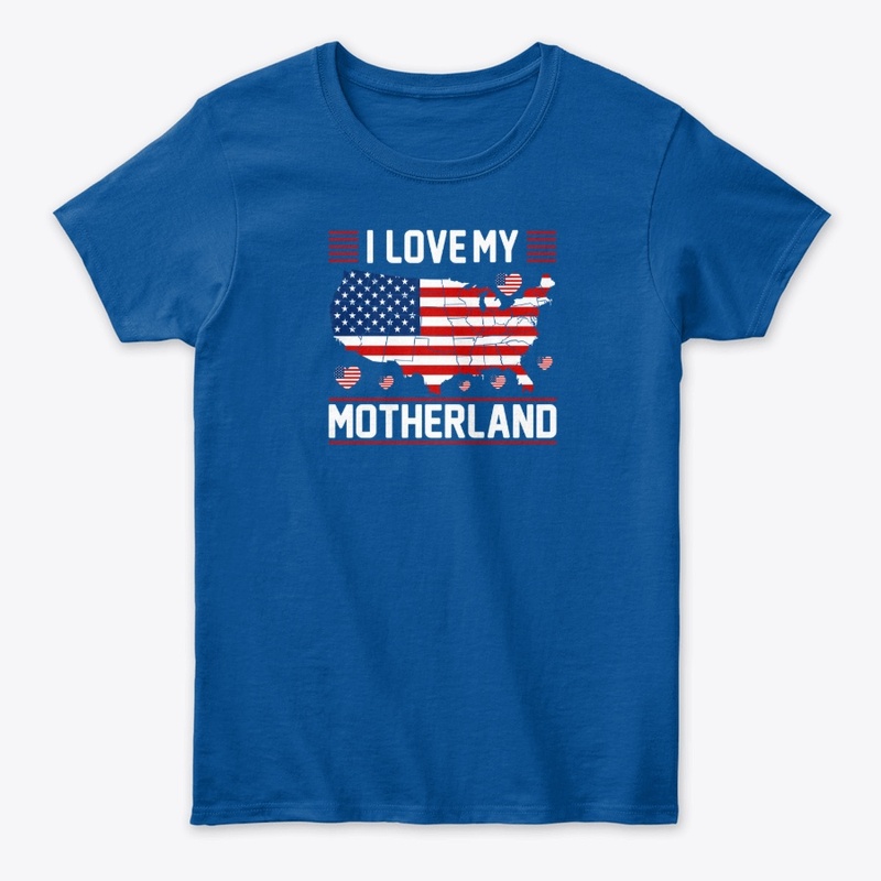 I Love My Motherland-USA -T -Shirt