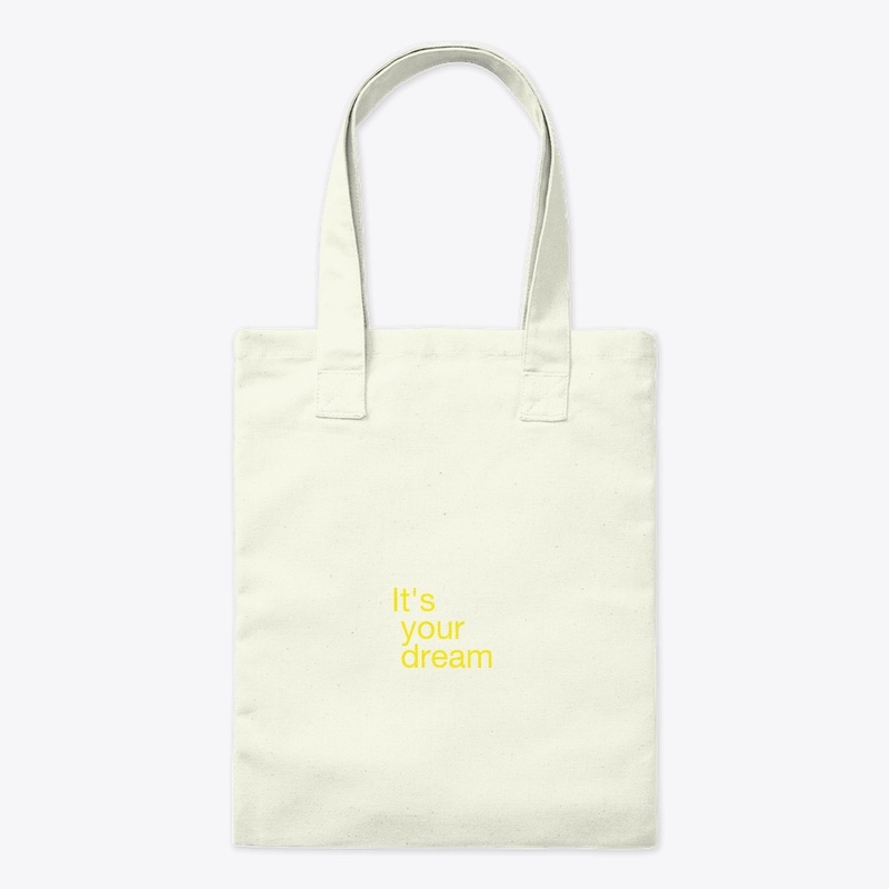 It's your dream