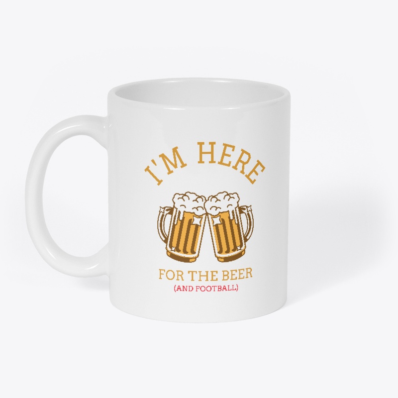 I'm Here for the beer (and Football)