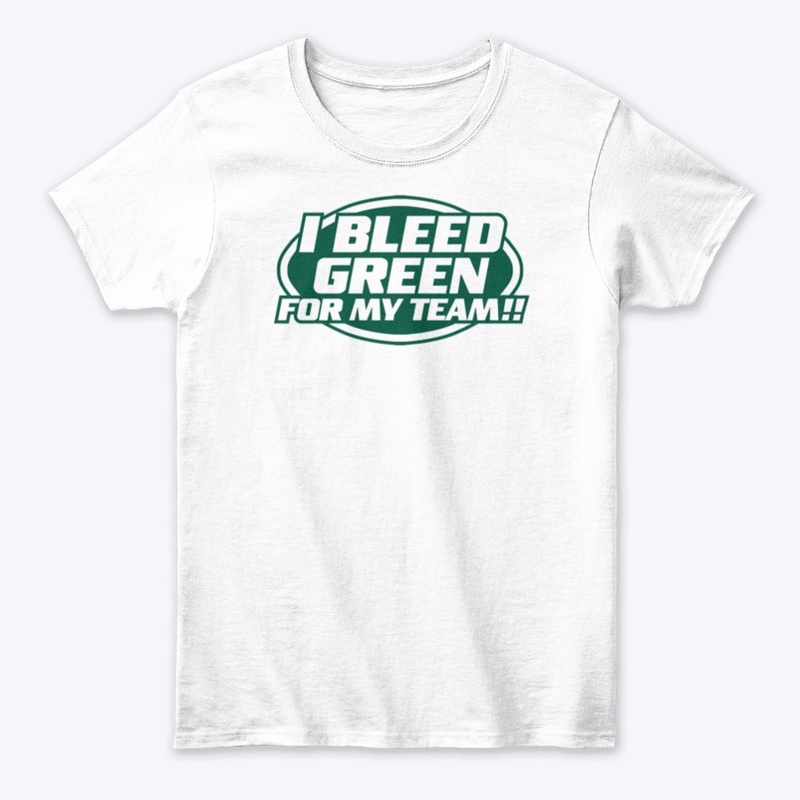 I Bleed Green For My Team