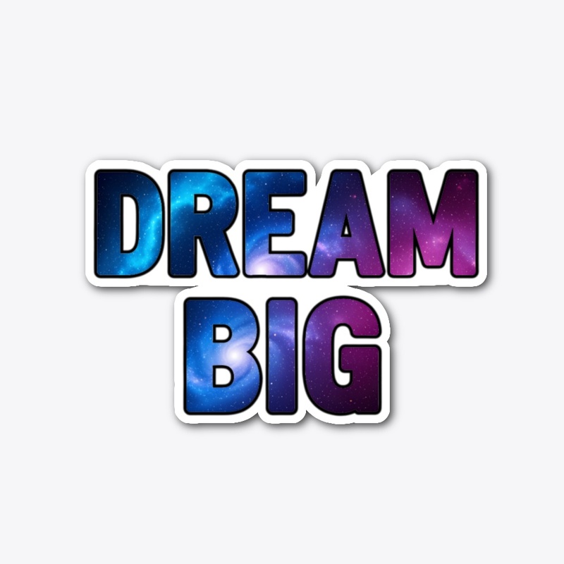 Dream Big